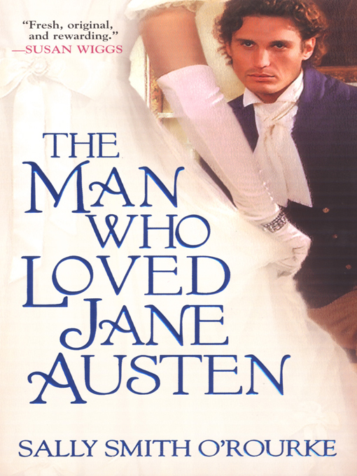 Title details for The Man Who Loved Jane Austen by Sally Smith O'Rourke - Available